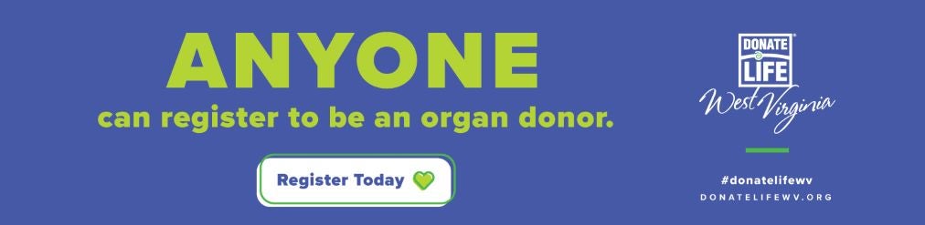 A blue promotional banner for Donate Life West Virginia reading 'ANYONE can register to be an organ donor' in bright green text, featuring a 'Register Today' button with a green heart icon and the Donate Life West Virginia logo