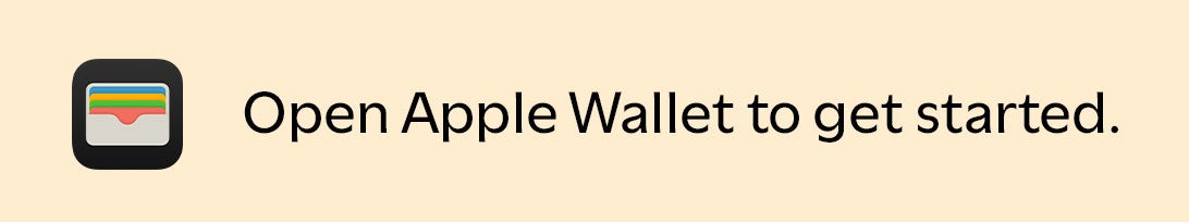 Open Apple Wallet to get started.