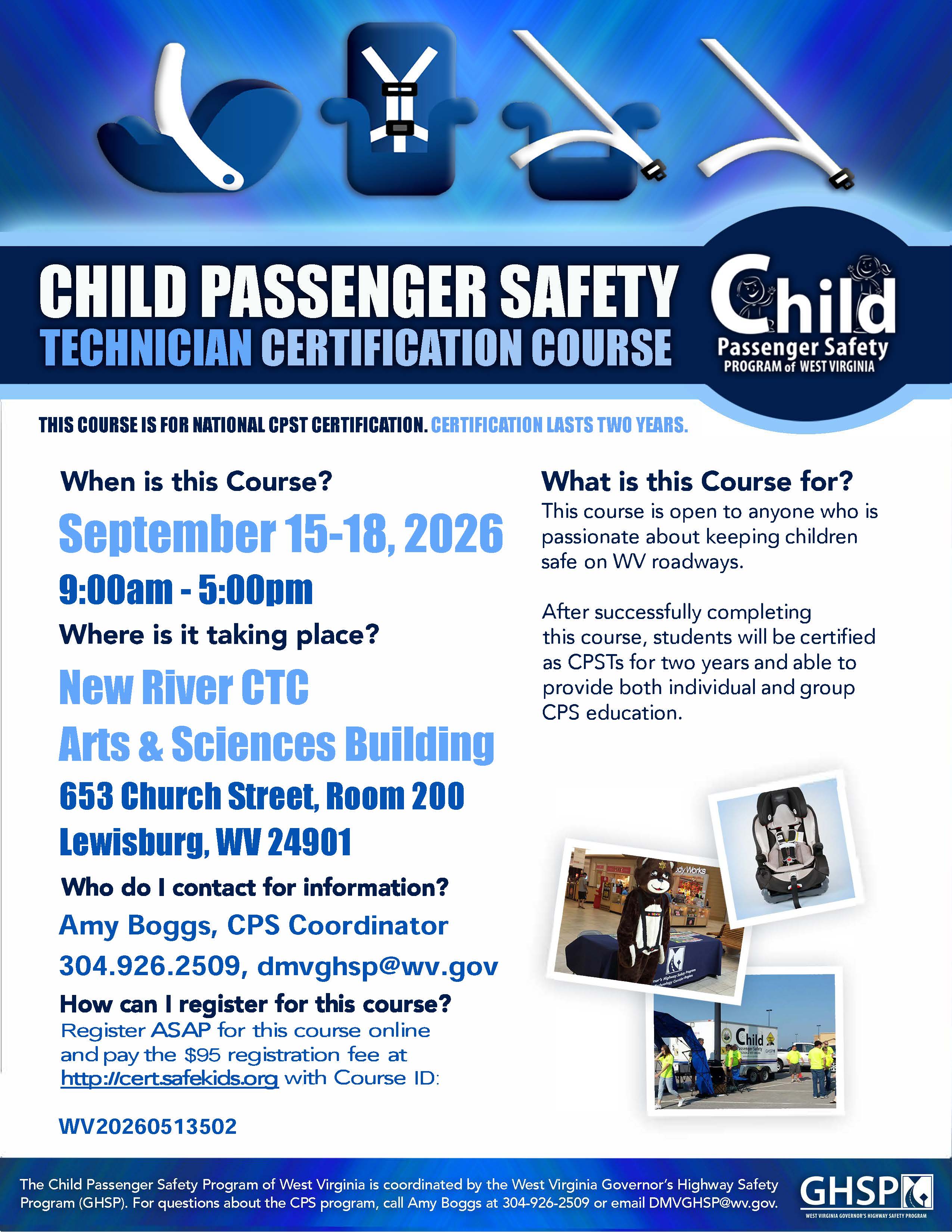 Poster for Lewisburg Child Passenger Safety Technician Certification Course. September 15-18 2026, 9am - 5pm. New River CTC Arts & Sciences Building 653 Church Street, Room 200. Lewisburg WV 24901. Contact Amy Boggs 304-929-2509 dmvghsp@wv.gov. Registration is $95 at http://cert.safekids.org with Course ID: WV20260513502.
