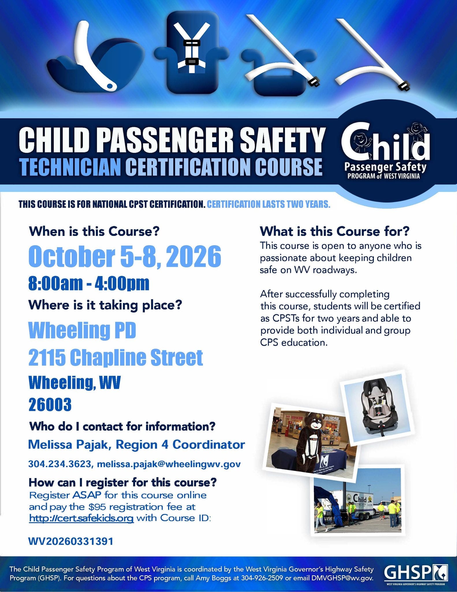 Poster for Wheeling PD Child Passenger Safety Technician Certification Course. October 5 - 8 2026, 8am - 4pm. Wheeling Police Department. 2115 Chapline Street, Wheeling WV, 26003. Contact Melissa Pajak 304-234-3623 melissa.pajak@wheeling.wv.gov. Registration is $95 at http://cert.safekids.org with Course ID: WV20260331391.